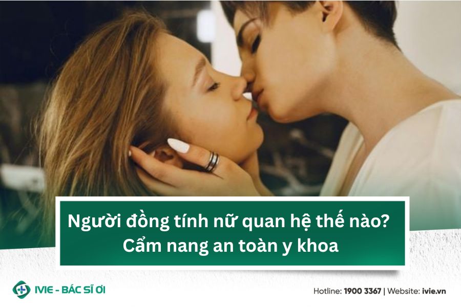 Người đồng tính nữ quan hệ thế nào? Cẩm nang an toàn y khoa