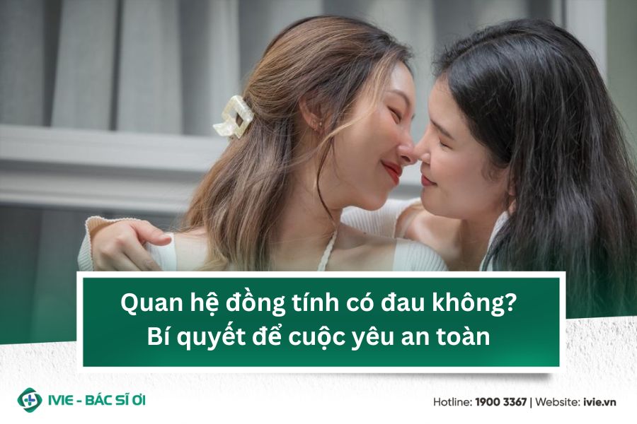 Quan hệ đồng tính có đau không? Bí quyết để cuộc yêu an toàn