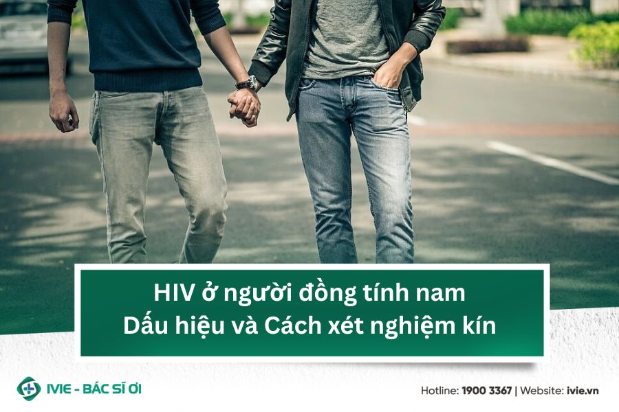 HIV ở người đồng tính nam: Dấu hiệu và Cách xét nghiệm kín