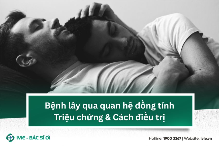 Bệnh lây qua quan hệ đồng tính: Triệu chứng & Cách điều trị