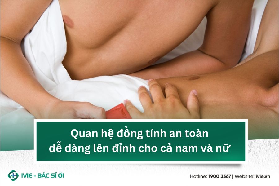 Quan hệ đồng tính an toàn, dễ dàng lên đỉnh cho cả nam và nữ
